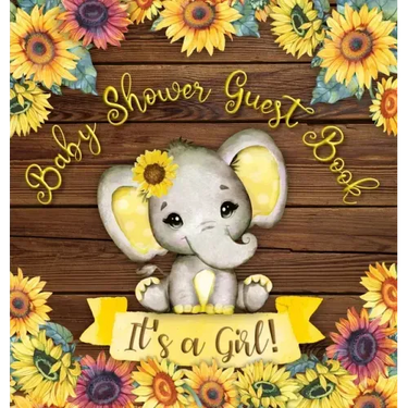 It's a Girl: Baby Shower Guest Book with Elephant and Sunflower Theme, Record Wishes and Advice for Parents, Guest Sign-In with Address, Gift Log, and