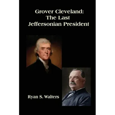 Grover Cleveland: The Last Jeffersonian President