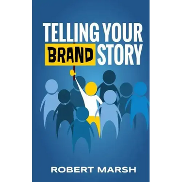 Telling Your Brand Story: How Your Brand Purpose and Position Drive the Stories You Share