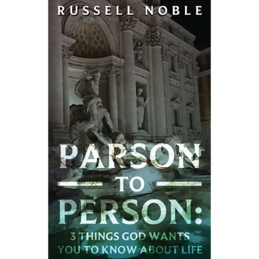 Parson to Person: 3 Things God Wants You to Know about Life