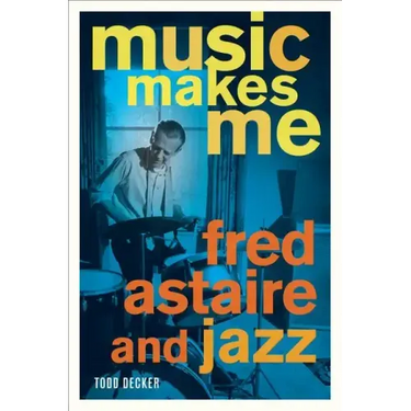 Music Makes Me: Fred Astaire and Jazz