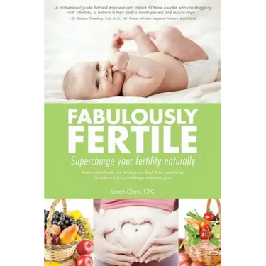 Fabulously Fertile: Supercharge your fertility naturally