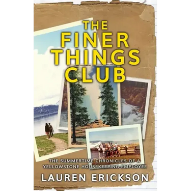 The Finer Things Club: The Summertime Chronicles of a Yellowstone Housekeeping Employee