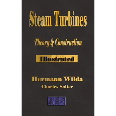 Steam Turbines: Their Theory and Construction