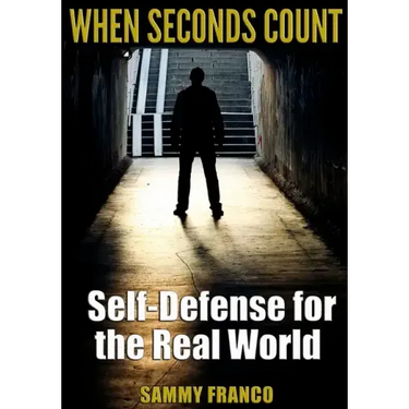 When Seconds Count: Self-Defense for the Real World