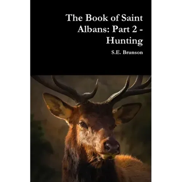 The Book of Saint Albans: Part 2 - Hunting
