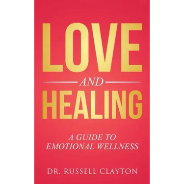 Love and Healing: A Guide to Emotional Wellness
