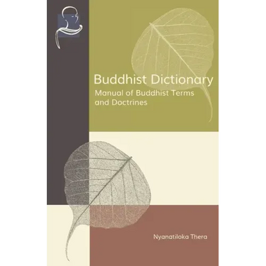 Buddhist Dictionary: Manual of Buddhist Terms and Doctrines
