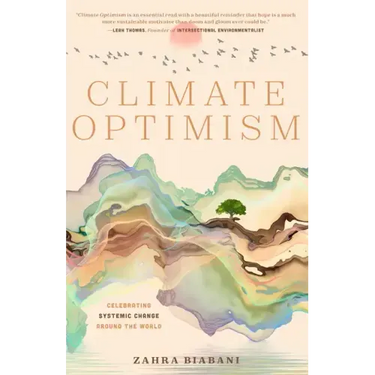 Climate Optimism: Celebrating Systemic Change Around the World (Environmental Sustainability, Doing Good Things, Book for Activists)