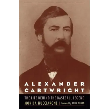 Alexander Cartwright: The Life behind the Baseball Legend