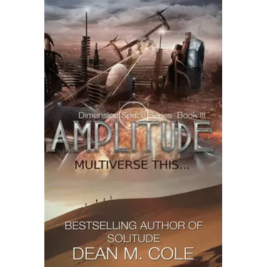 Amplitude: A Post-Apocalyptic Thriller (Dimension Space Book Three)