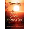 Dawning: The Next Great Move of God: Bringing the Church to -- Spiritual Awakening-Spiritual Power-Spiritual Victory