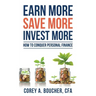 Earn More Save More Invest More: How to Conquer Personal Finance