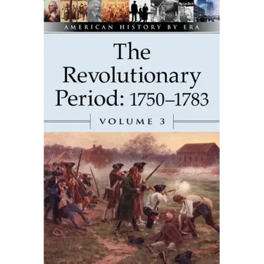The Revolutionary Period, 1750-1783, Volume 3