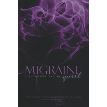 Migraine: Pain of the Body, Cry of the Spirit