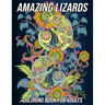 Amazing Lizards Coloring Book for Adults: Reptiles and Amphibians Coloring Book with Fun, Easy and Relaxing Designs of Snakes, Chameleons, Frogs, Turt