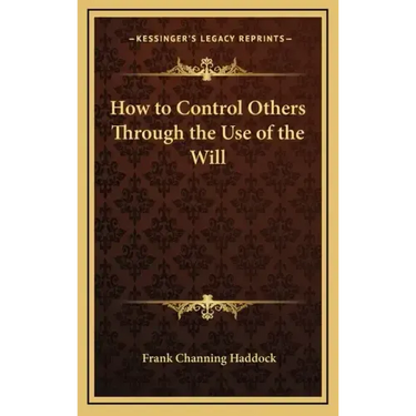 How to Control Others Through the Use of the Will