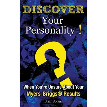 Discover Your Personality!: When You're Unsure About Your Myers-Briggs(R) Results