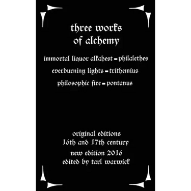 Three Works on Alchemy: The Immortal Liquor Alkahest, Everburning Lights, and Philosophic Fire