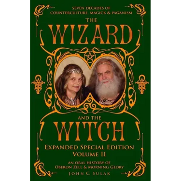 The Wizard and The Witch: Vol II: Seven Decades of Counterculture Magick & Paganism