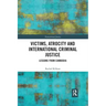 Victims, Atrocity and International Criminal Justice: Lessons from Cambodia