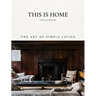 This Is Home: The Art of Simple Living