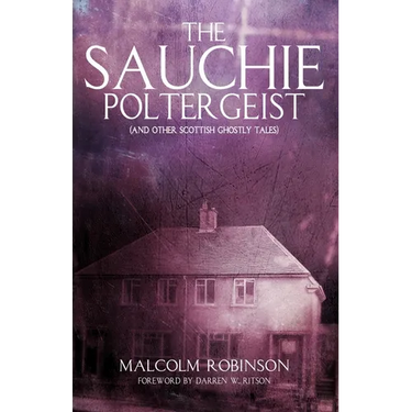 The Sauchie Poltergeist: (And other Scottish ghostly tales)