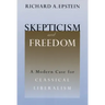 Skepticism and Freedom: A Modern Case for Classical Liberalism