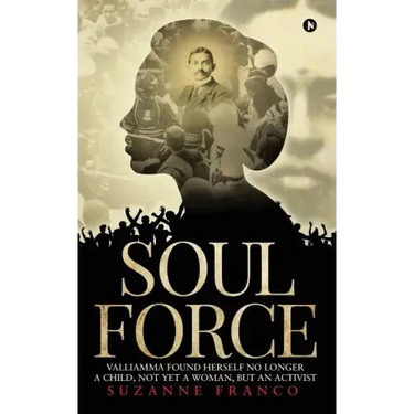 Soul Force: Valliamma Found Herself No Longer a Child, Not Yet a Woman, But an Activist