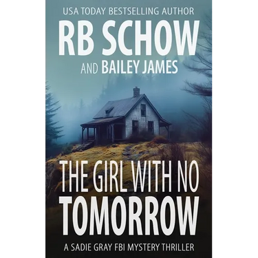 The Girl With No Tomorrow: A Sadie Gray FBI Mystery Series