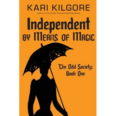 Independent by Means of Magic: The Odd Society: Book One