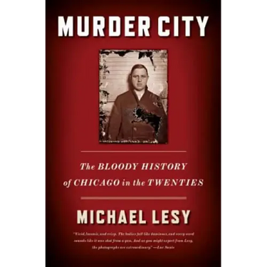 Murder City: The Bloody History of Chicago in the Twenties