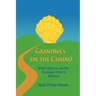 Grandma's on the Camino: Reflections on a 48-Day Walking Pilgrimage to Santiago