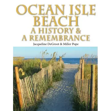 Ocean Isle Beach-A History & Remembrance