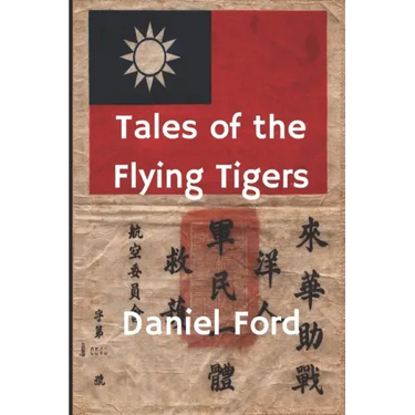 Tales of the Flying Tigers: Five Books about the American Volunteer Group, Mercenary Heroes of Burma and China