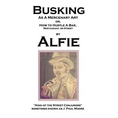 Busking as a Mercenary Art: or How to Hustle a Bar, Restaurant, or Street