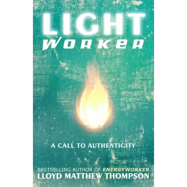 Lightworker: A Call to Authenticity
