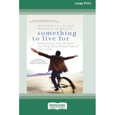 Something To Live For: Finding Your Way In The Second Half of Life (16pt Large Print Edition)