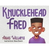 Knucklehead Fred