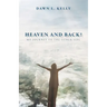 Heaven and Back!: My Journey to the Other Side