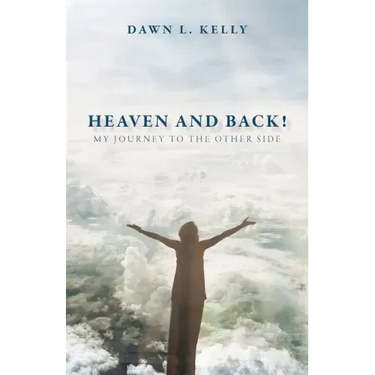 Heaven and Back!: My Journey to the Other Side