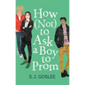 How Not to Ask a Boy to Prom