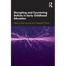 Disrupting and Countering Deficits in Early Childhood Education