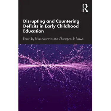 Disrupting and Countering Deficits in Early Childhood Education
