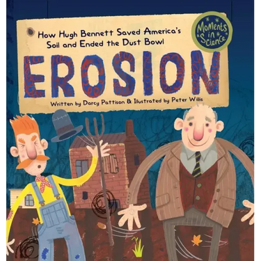 Erosion: How Hugh Bennett Saved America's Soil and Ended the Dust Bowl