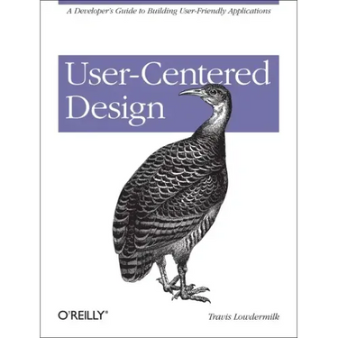 User-Centered Design: A Developer's Guide to Building User-Friendly Applications