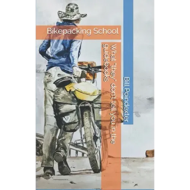 Bikepacking School: What 'they' don't tell you in the guidebooks