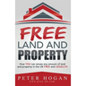Free Land and Property: How YOU Can Amass Any Amount of Land and Property in the UK Free and Legally