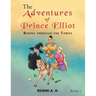 The Adventures of Prince Elliot: Riding Through the Towns Book 1