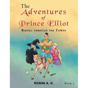 The Adventures of Prince Elliot: Riding Through the Towns Book 1